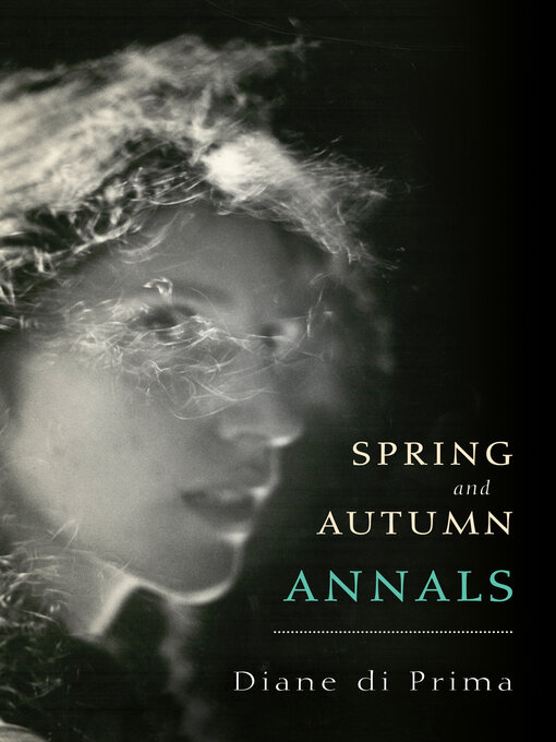 Title details for Spring and Autumn Annals by Diane di Prima - Available